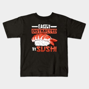 Easily distracted by sushi Kids T-Shirt